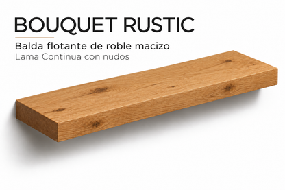 BOUQUET RUSTIC — balda flotante de roble macizo de lámina entera